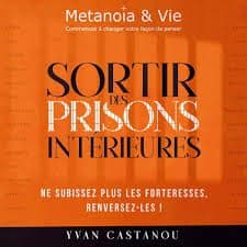Sortir des Prisons Intérieures_Yvan CASTANOU